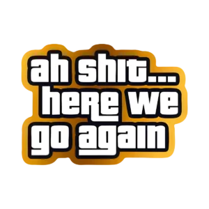 GTA - Ah shit... here we go again - Holográfico
