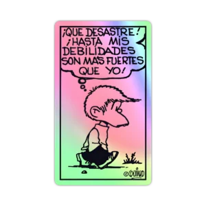 Hasta mis debilidades son mas fuertes - Mafalda - Holográfico